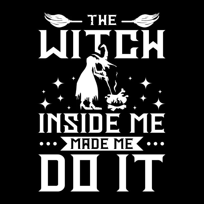 The witch inside me made me do it