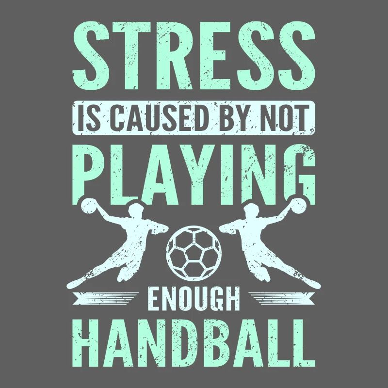 Stress is caused by not playing enough handball
