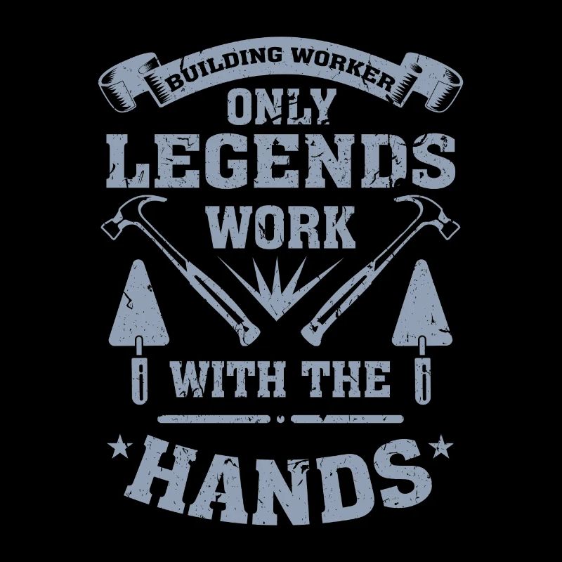 Builders only legends work with their hands
