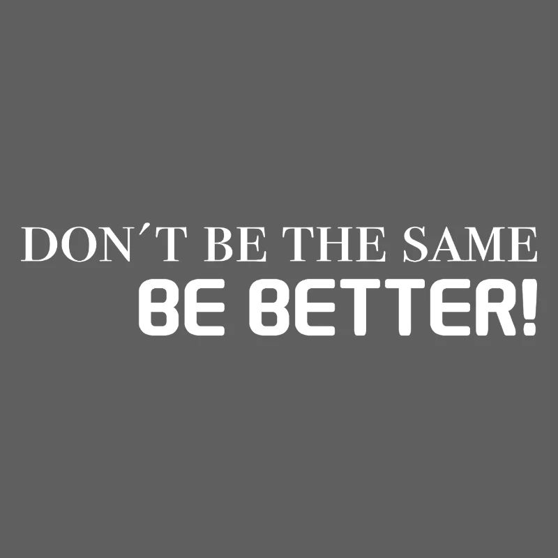 motivation sprüche - don't be the same, be better