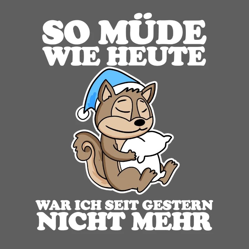 Müde Spruch lustig mit Eichhörnchen Motiv
