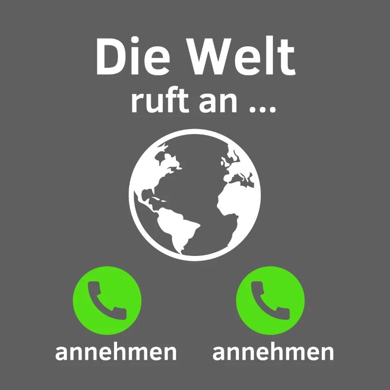 Die Welt ruft an - annehmen oder annehmen?
