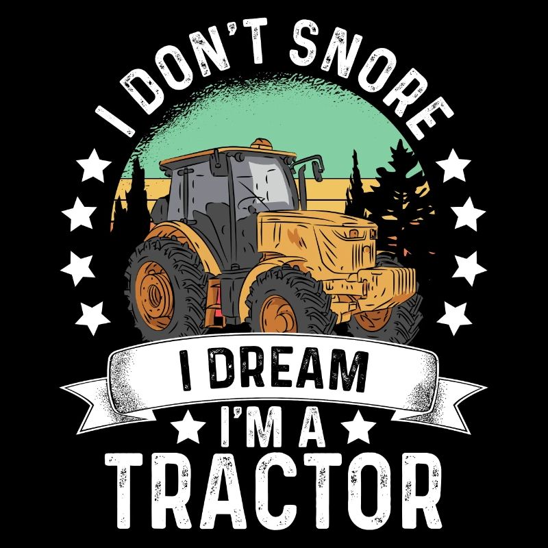 I Don't Snore I Dream I am A Tractor Saying