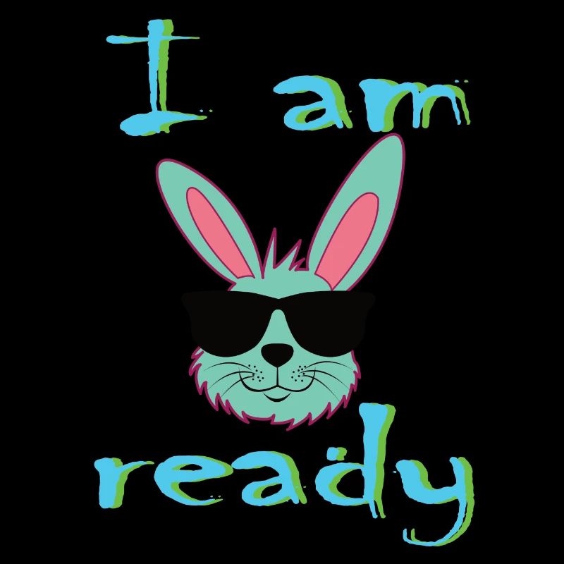 I AM READY EASTER BUNNY WITH SUNGLASSES