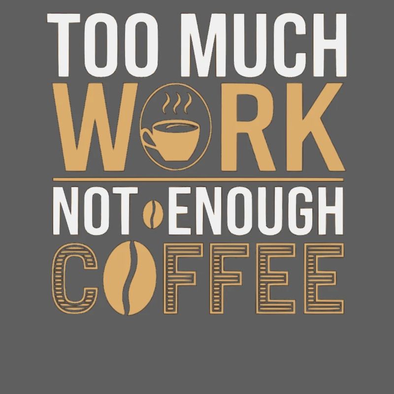 Too much work, too little coffee