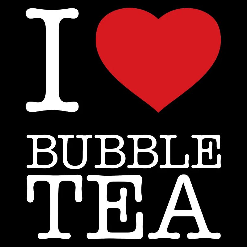 I LOVE BUBBLE TEA