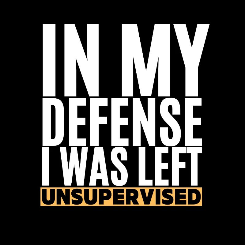 I Was Left Unsupervised