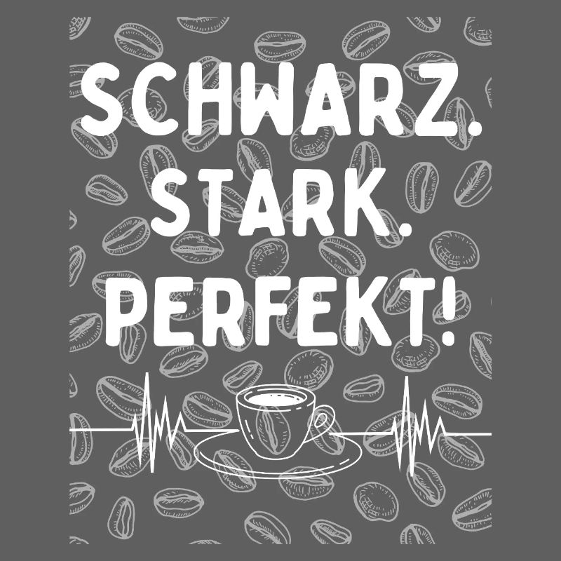 Schwarz. Stark. Perfekt. - kaffee statement