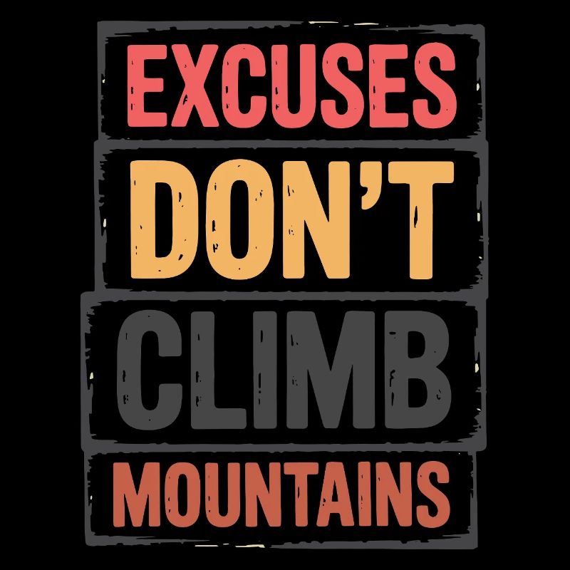 Mountains - Excuses Don't Climb Mountains