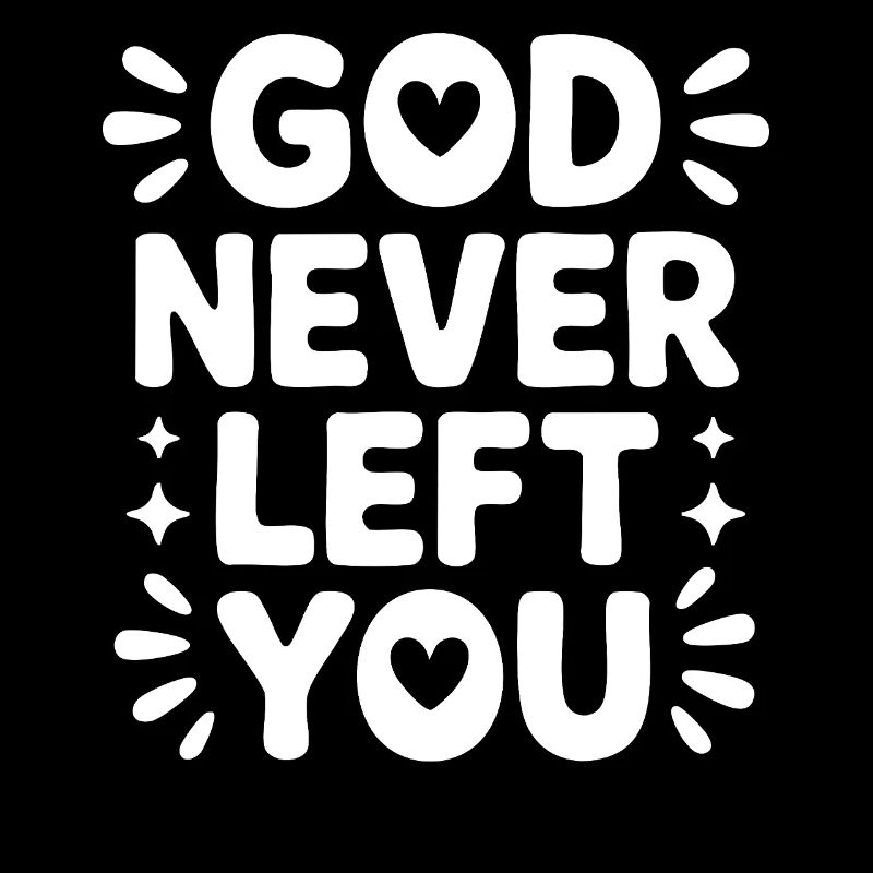 God Never Left You Design
