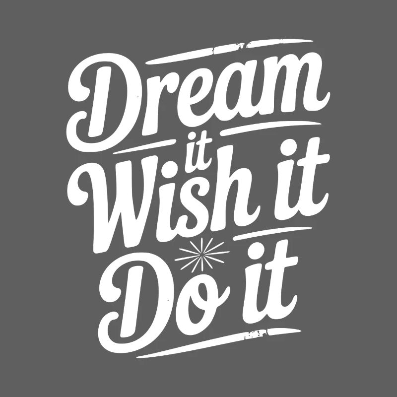 Dream It Wish It Do It