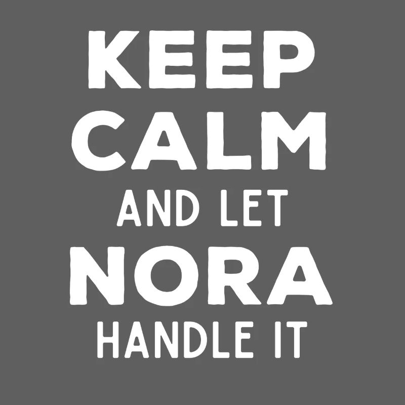Keep Calm Let Nora Fix It Funny Saying