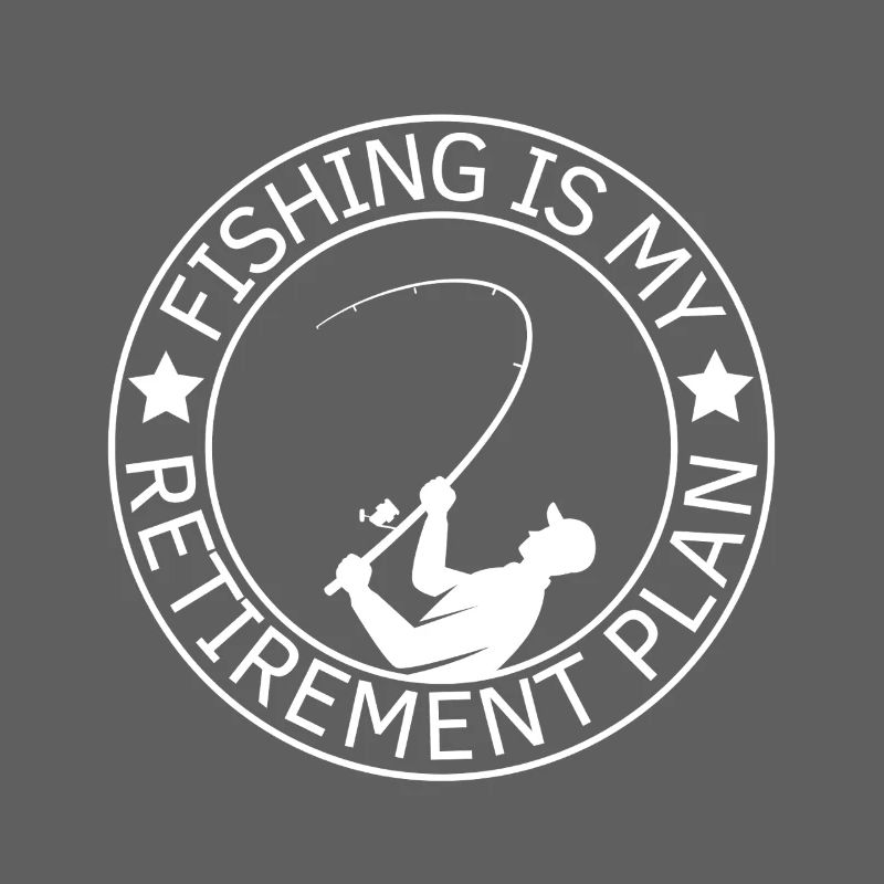 La pêche est mon plan de retraite La pêche
