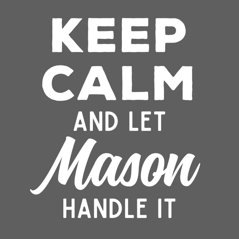 Keep Calm Let Mason Fix It Funny Saying
