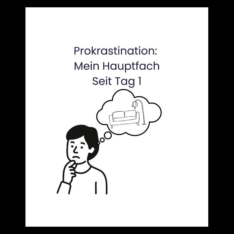 Prokrastination: Hauptfach Seit Tag 1