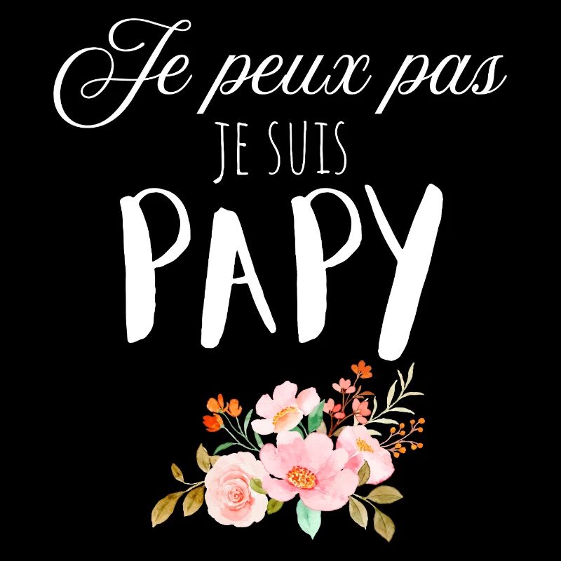 Je peux pas je suis papy fleurs