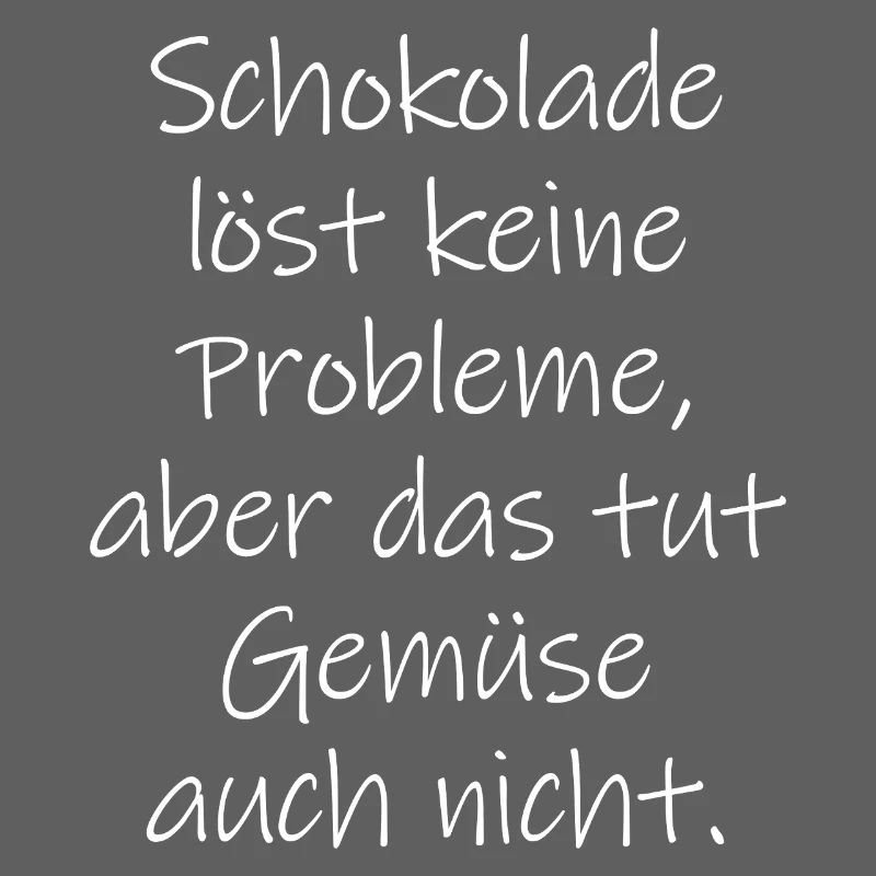 Chocolate doesn't solve any problems funny saying