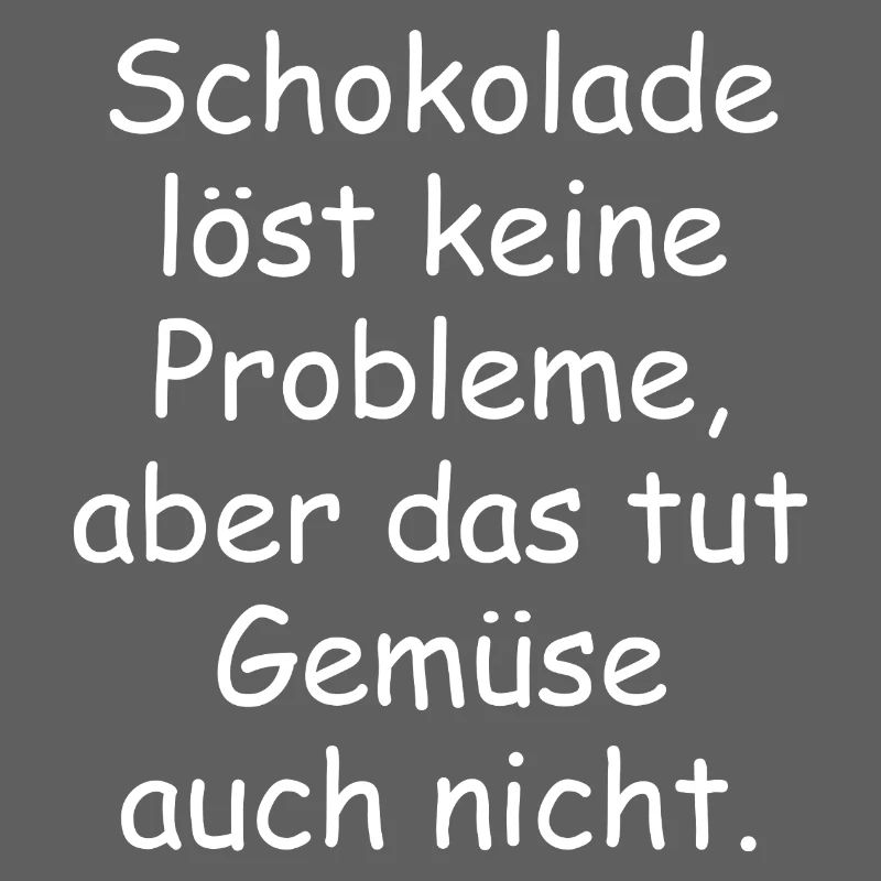 Chocolate doesn't solve any problems funny saying