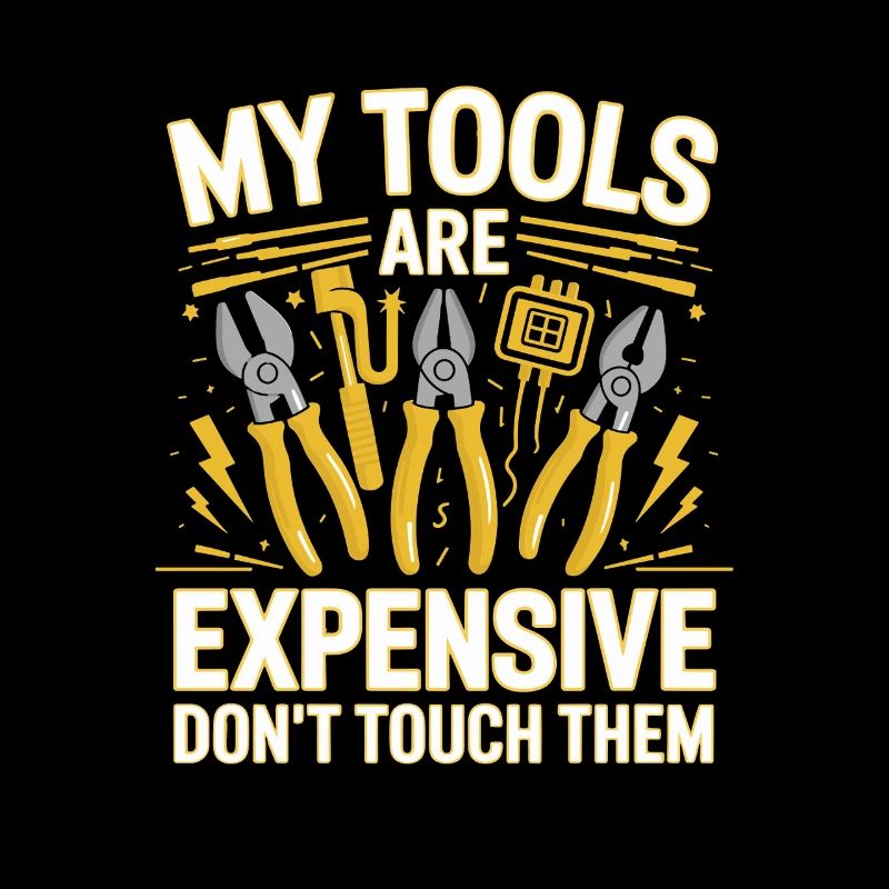 My Tools Are Expensive Don't Touch Them Tool