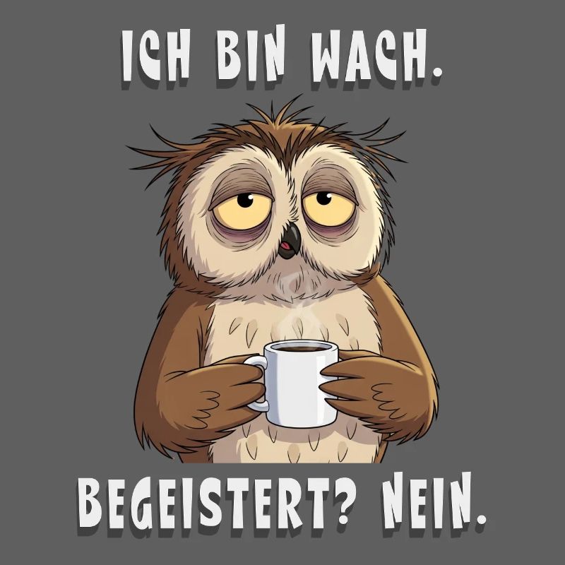 Müde Eule mit Kaffee – Ich bin wach Nein