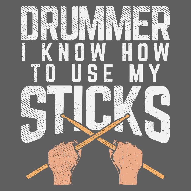 Drummer Knows How To Use My Sticks Tee Design