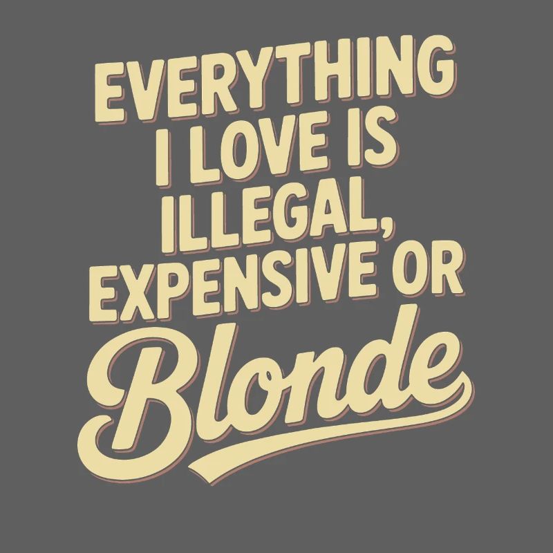 Everything I Love Illegal Expensive Blonde Männer