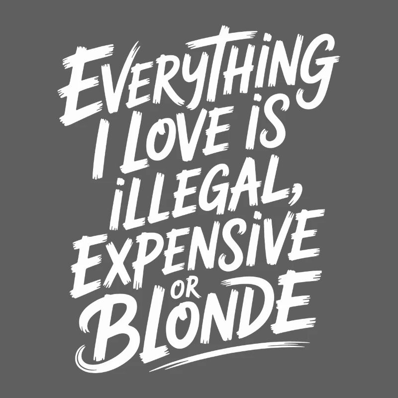 Everything I Love Illegal Expensive Blonde Men