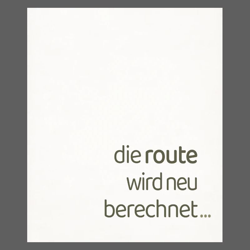 Die Route Wird Neu Berechnet – Modernes Statement