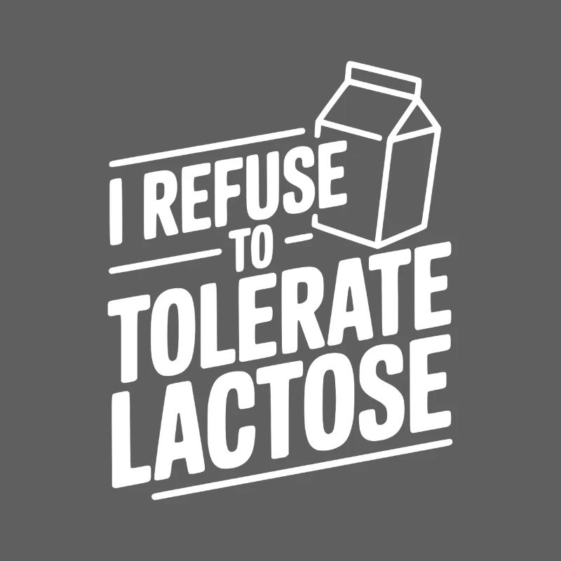 I Refuse to Tolerate Lactose