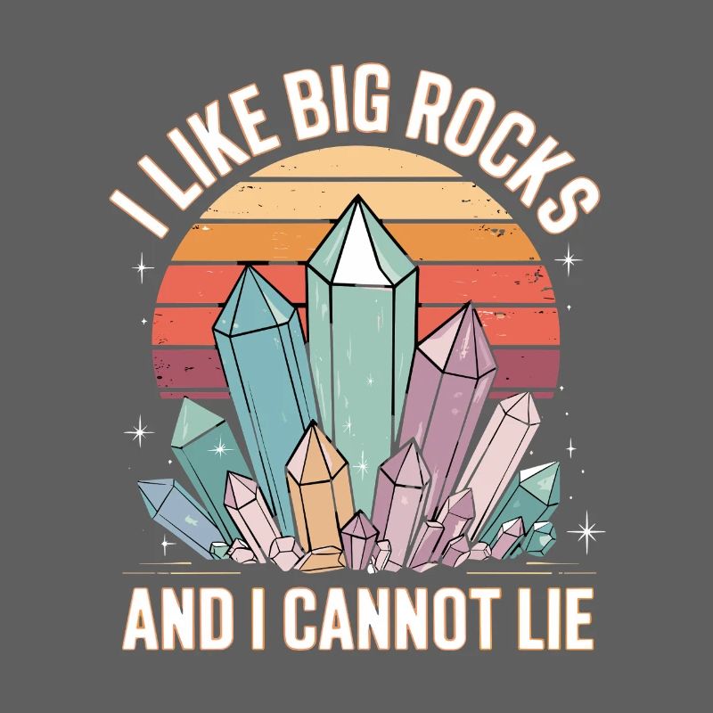 I Like Big Rocks And I Cannot Lie Retro Crystals