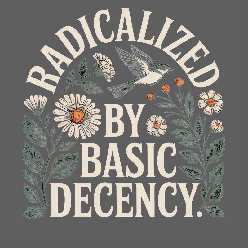 Radicalized Basic Decency Shirt für soziale Werte