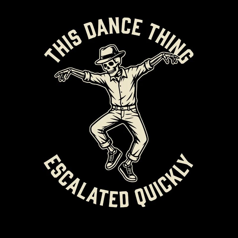 This Dance Thing Escalated Quickly Funny Skeleton
