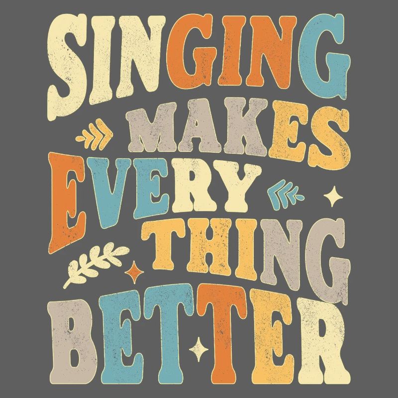 Singing makes everything better - bunt