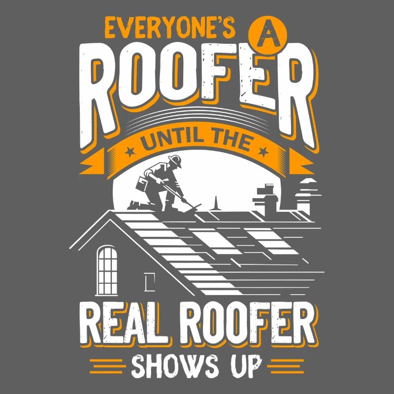 Jeder Dachdecker Bis Der Echte Kommt Roofer
