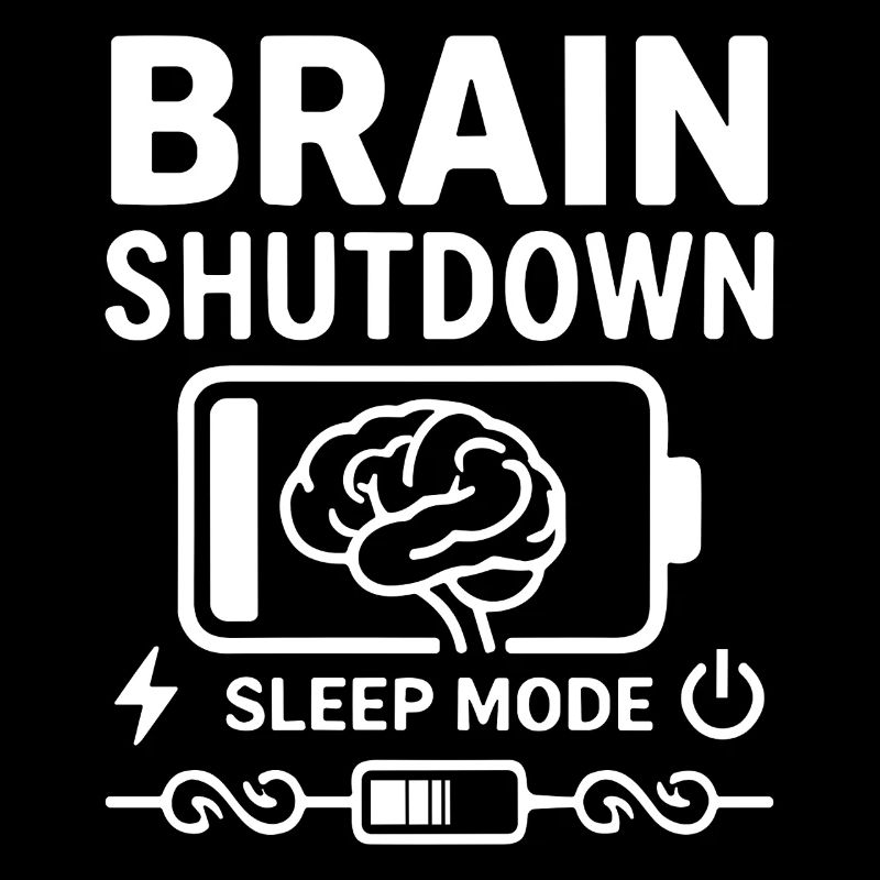 Brain Shutdown Sleep Mode Humor Battery Empty