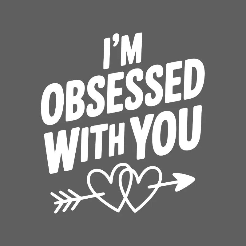 I'm Obsessed With You
