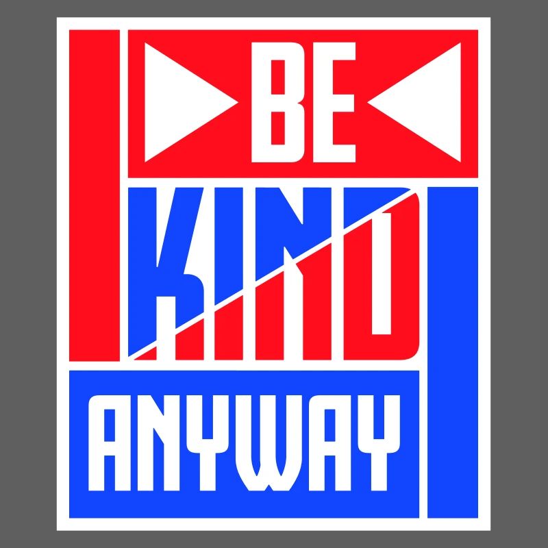 Be Kind Anyway Friendliness Statement Saying