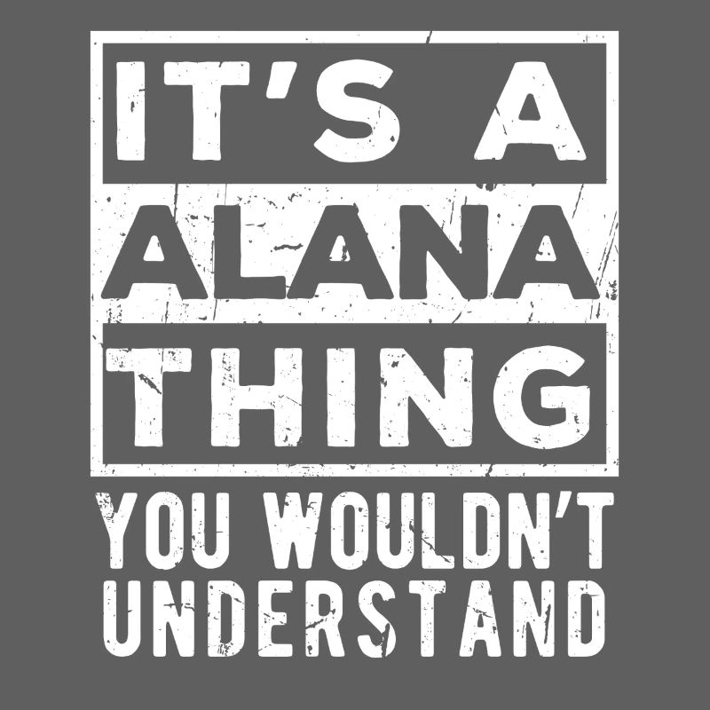 C’est une chose d’Alana que tu ne comprendrais pas