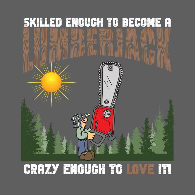Skilled Crazy Lumberjack