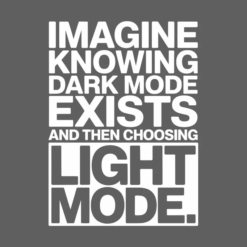 Dark Mode Exists Programmierer IT Nerd Coder Büro