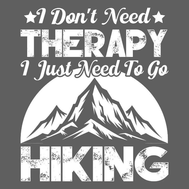 I Don't Need Therapy. I just need to go hiking.