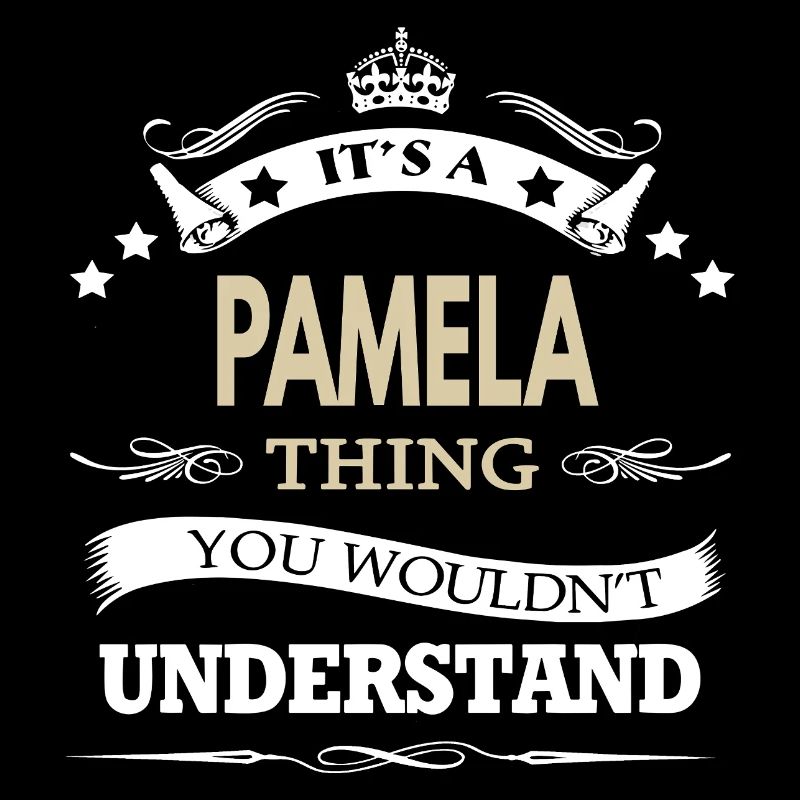 Pamela, c’est une affaire de Pamela que tu ne comprendrais pas