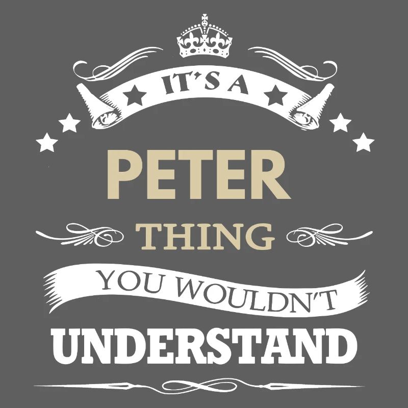 Peter Name - Its A Peter Thing You Wouldn't 