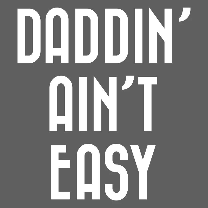 Daddin' Ain’t Easy