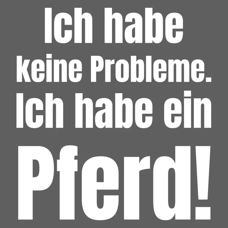 Pferd Spruch Ich Habe Kein Problem
