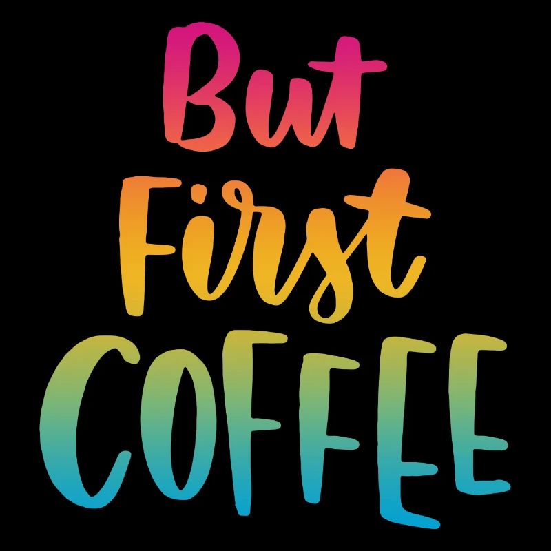 But First Coffee