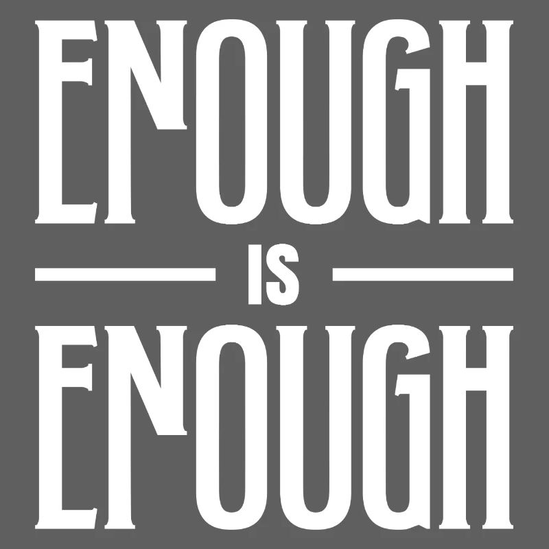 ENOUGH IS ENOUGH BOLD TYPOGRAPHY