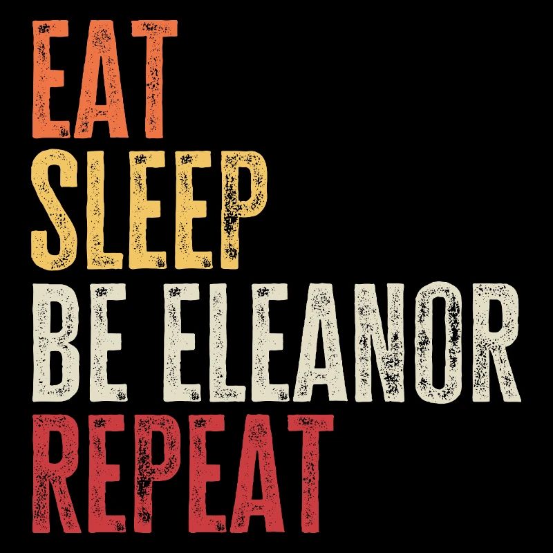 Eat Sleep Be Eleanor Repeat Retro Name