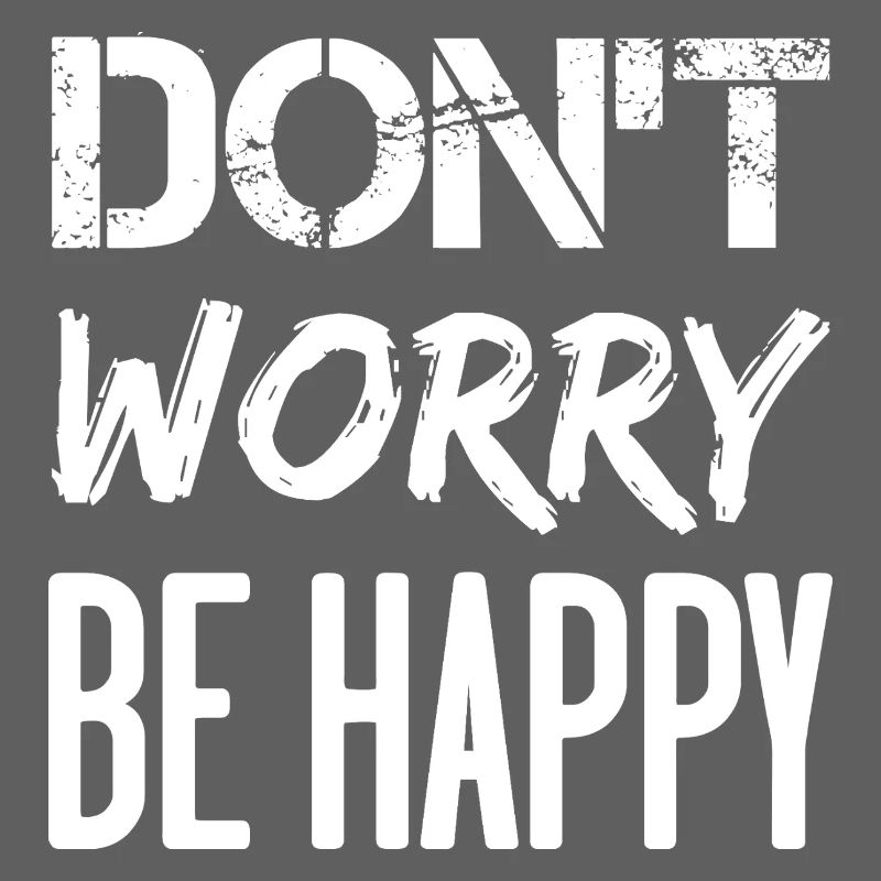 Don't Worry Be Happy - white.