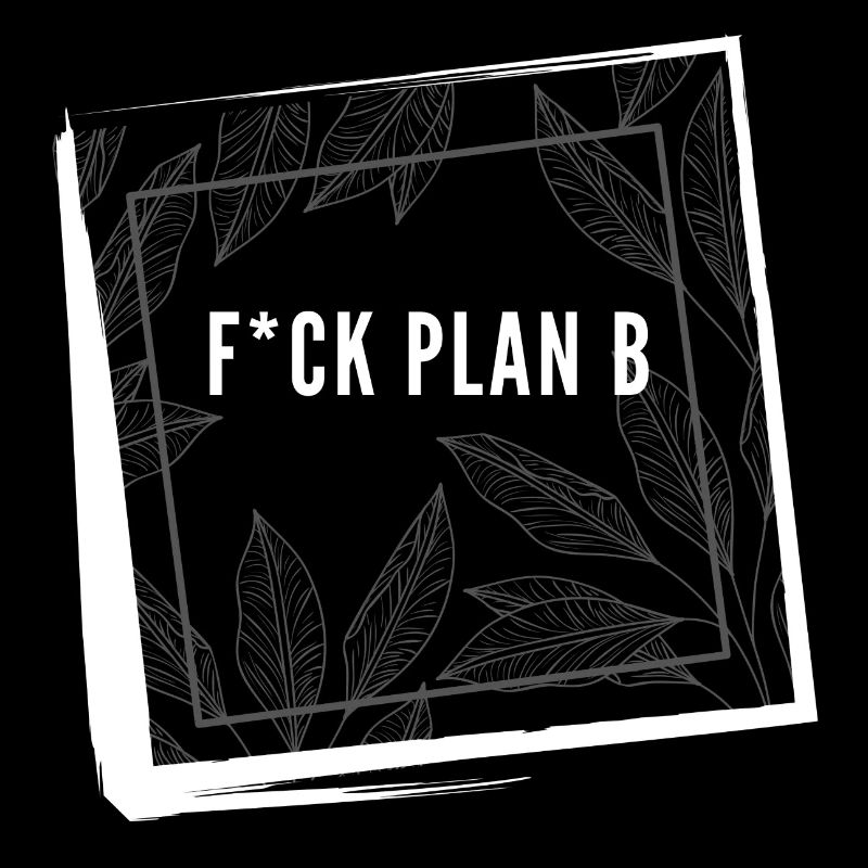 F*ck Plan B Motivation Erfolg Mindset Shirt